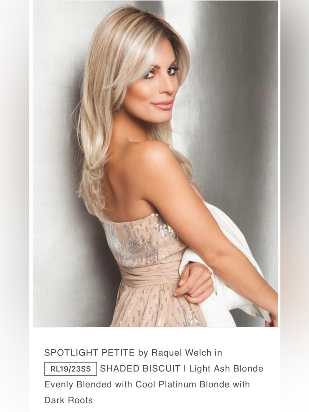 Spotlight- Raquel Welch Wig
Petite Cap
RL19/23SS- SS Biscuit